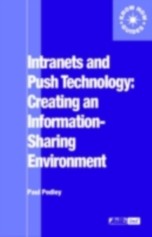 Image for Intranets and push technology: creating an information-sharing environment