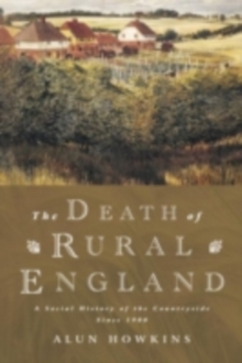 Image for The Death of Rural England: A Social History of the Countryside Since 1900
