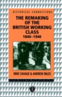 Image for The remaking of the British working class, 1840-1940