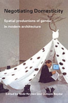 Image for Negotiating domesticity: spatial productions of gender in modern architecture