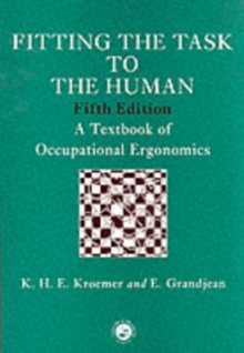 Image for Fitting the task to the human: a textbook of occupational ergonomics.