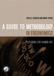 Image for A guide to methodology in ergonomics: desiging for human use
