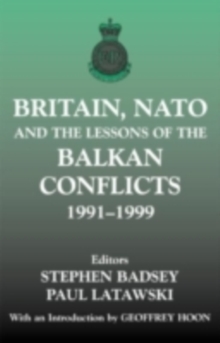 Image for Britain, NATO and the Lessons of the Balkan Conflicts 1991-1999