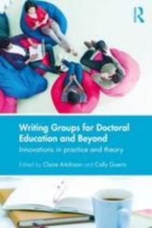 Image for Writing groups for doctoral education and beyond: innovations in practice and theory