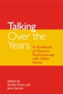 Image for Talking over the years: a handbook of dynamic psychotherapy with older adults
