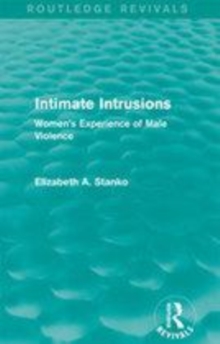 Image for Intimate intrusions: women's experience of male violence