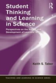 Image for Student thinking and learning in science: perspectives on the nature and development of learners' ideas