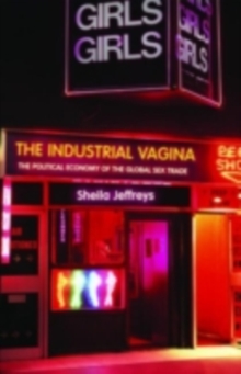 Image for The industrial vagina: the political economy of the global sex trade