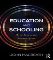 Image for Education and schooling: myth, heresy and misconception