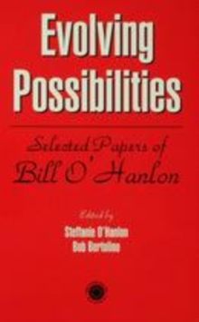 Image for Evolving possibilities: selected papers of Bill O'Hanlon