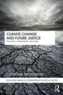 Image for Climate change and future justice: precaution, compensation, and triage
