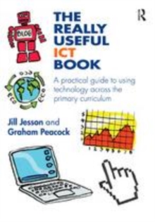 Image for The really useful ICT book: a practical guide to using technology across the primary curriculum