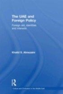 Image for The UAE and foreign policy: foreign aid, identities and interests