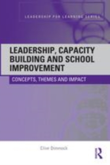 Image for Leadership, capacity building and school improvement: concepts, themes and impact