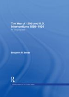 Image for The War of 1898 and U.S. interventions, 1898-1934: an encyclopedia