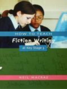 Image for How to teach fiction writing at Key Stage 3