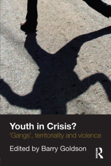 Image for Youth in Crisis?: 'Gangs', Territoriality and Violence