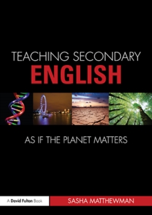 Image for Teaching secondary English as if the planet matters