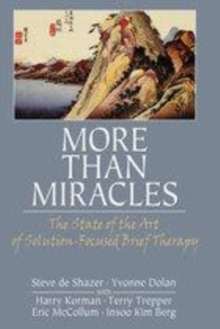 Image for More than miracles: the state of the art of solution-focused brief therapy