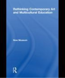 Image for Rethinking contemporary art and multicultural education