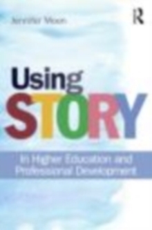 Image for Using story: in higher education and professional development