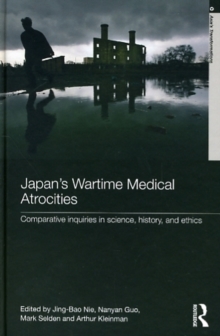 Image for Japan's wartime medical atrocities: comparative inquiries in science, history, and ethics
