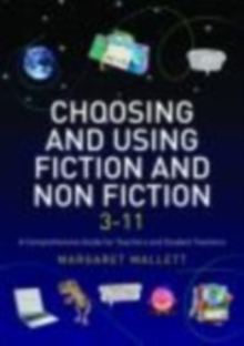 Image for Choosing and Using Fiction and Non-Fiction 3-11: A Comprehensive Guide for Teachers and Student Teachers