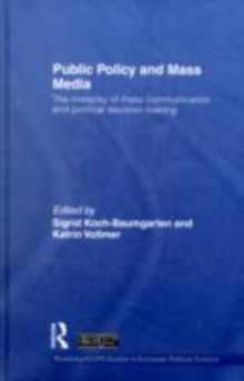 Image for Public policy and mass media: the interplay of mass communication and political decision making