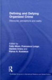 Image for Defining and Defying Organized Crime: Discourse, Perception and Reality
