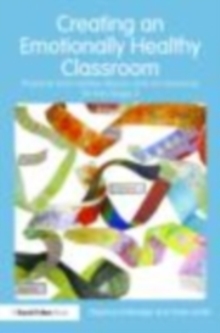 Image for Creating an emotionally healthy classroom: practical and creative literacy and art resources for Key Stage 2