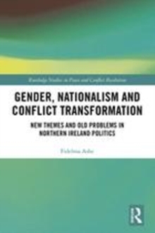 Image for Gender, nationalism and conflict transformation  : new themes and old problems in Northern Ireland
