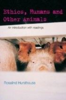 Image for Ethics, humans and other animals: an introduction with readings