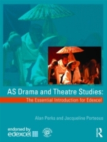 Image for AS drama and theatre studies: the essential introduction for Edexcel