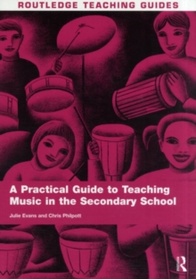 Image for A Practical Guide to Teaching Music in the Secondary School