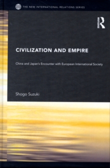 Image for Civilization and Empire: China and Japan's Encounter With European International Society