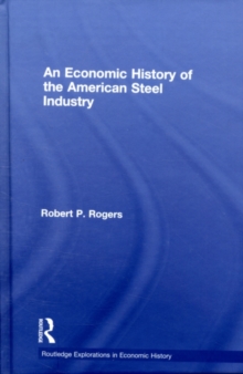 Image for An Economic History of the American Steel Industry