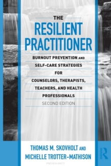Image for The resilient practitioner: burnout prevention and self-care strategies for counselors, therapists, teachers, and health professionals.