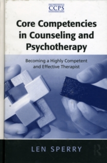 Image for Core competencies in counseling and psychotherapy: becoming a highly competent and effective therapist