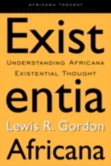 Image for Existentia Africana: understanding Africana existential thought