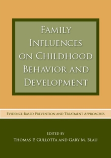Image for Family Influences on Childhood Behavior and Development: Evidence-Based Prevention and Treatment Approaches