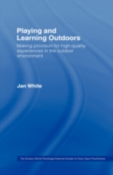 Image for Playing and learning outdoors: making provision for high-quality experiences in the outdoor environment