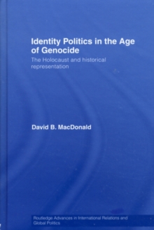 Image for Identity politics in the age of genocide: the Holocaust and historical representation