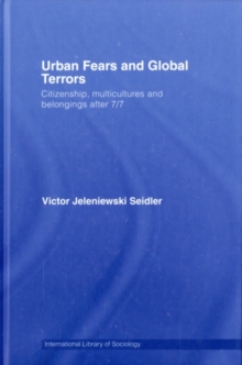 Image for Urban Fears and Global Terrors After 7/7: Citizenship, Multicultures and Belongings