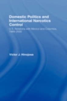 Image for Domestic Politics and International Narcotics Control: U.S. Relations With Mexico and Columbia, 1989-2000