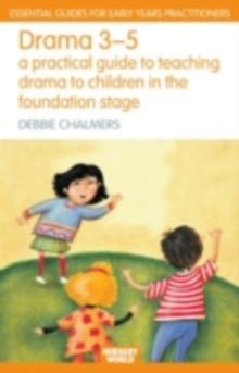 Image for Drama 3-5: a practical guide to teaching drama to children in the Foundation Stage