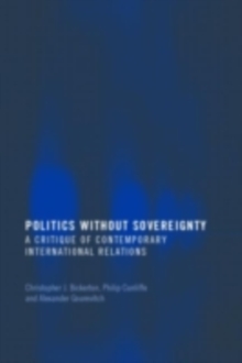 Image for Politics without sovereignty: a critique of contemporary international relations