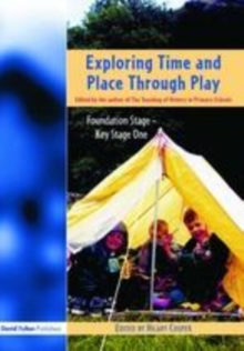 Image for Exploring time and place through play: foundation stage - Key Stage One