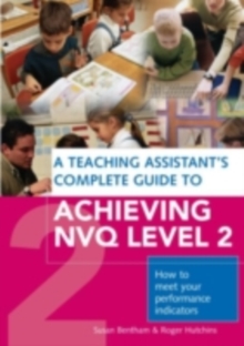 Image for A teaching assistant's complete guide to achieving NVQ Level 2: how to meet your performance indicators