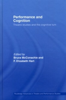 Image for Performance and Cognition: Theatre Studies and the Cognitive Turn