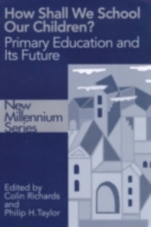 Image for How shall we school our children?: primary education and its future